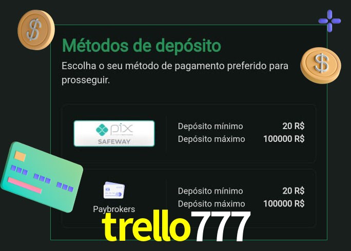 O cassino trello777 oferece uma grande variedade de métodos de pagamento