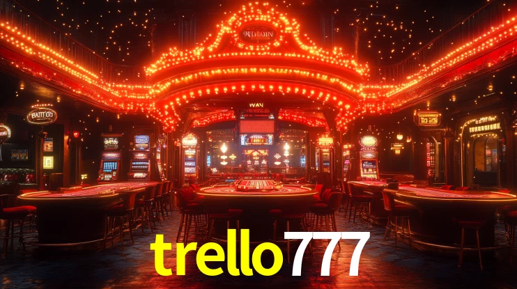 Explore as vantagens do trello777: serviço profissional e confiabilidade